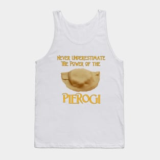 Never Underestimate the Power of the Pierogi Tank Top